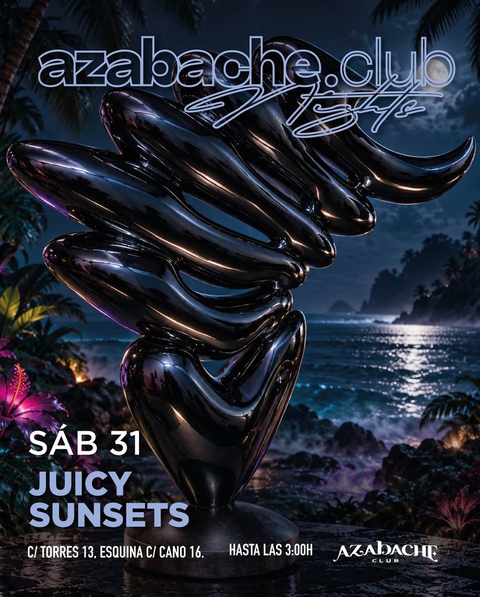 Azabache Club Night: Juicy Sunsets